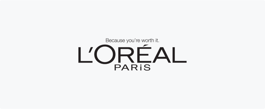 The L’Oreal slogan Because You’re Worth It