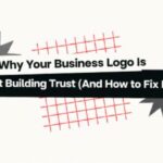 Why Your Business Logo Is Not Building Trust (And How to Fix It)?
